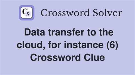 transferring data crossword clue|*Data transfer .